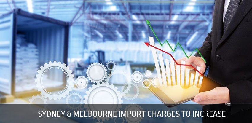 Sydney and Melbourne Import Charges to Increase