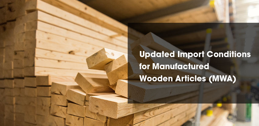 Updated Import Conditions for Manufactured Wooden Articles (MWA)