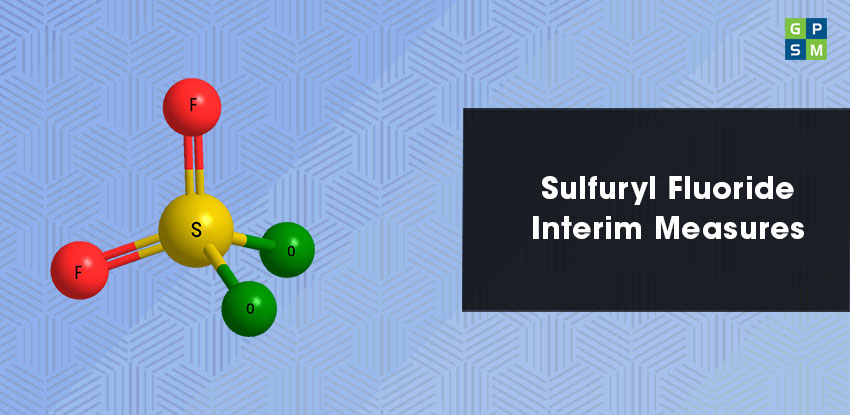 Sulfuryl Fluoride Interim Measures